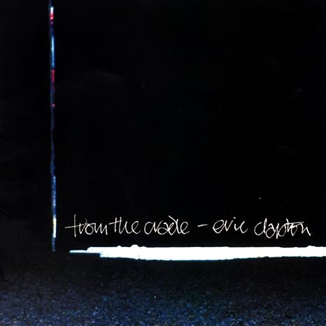 Eric Clapton From the Cradle: The Blues Album That Proved Everything 1 Eric Clapton From the Cradle album cover, a 1994 electric blues recording.