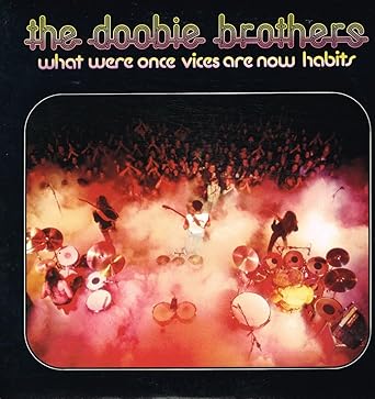 Doobie Brothers What Were Once Vices Are Now Habits album cover featuring Doobie Brothers Black Water with vintage band artwork.