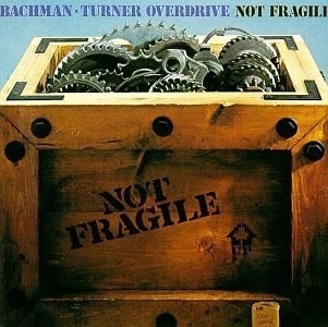 Not Fragile album cover, the 1974 Bachman-Turner Overdrive LP featuring Fred Turner BTO lead vocals